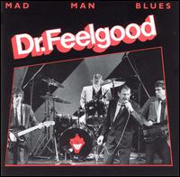 Dr. Feelgood - Mad Man Blues lyrics