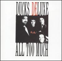 Ducks Deluxe - All Too Much lyrics