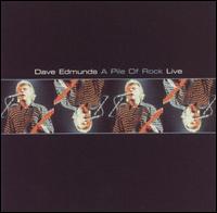 Dave Edmunds - A Pile of Rock: Live lyrics