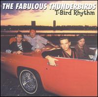 The Fabulous Thunderbirds - T-Bird Rhythm lyrics