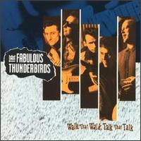 The Fabulous Thunderbirds - Walk That Walk, Talk That Talk lyrics