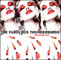 The Fabulous Thunderbirds - Painted On lyrics
