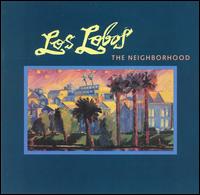 Los Lobos - The Neighborhood lyrics