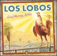 Los Lobos - Good Morning Aztl?n lyrics