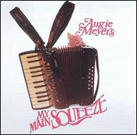Augie Meyers - My Main Squeeze lyrics