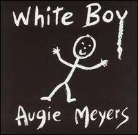 Augie Meyers - White Boy lyrics