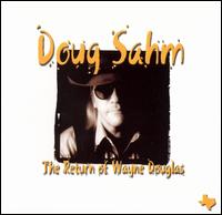Doug Sahm - The Return of Wayne Douglas lyrics