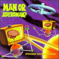 Man or Astro-man? - Intravenous Television Continuum lyrics