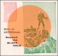 Man or Astro-man? - Beyond the Black Hole lyrics