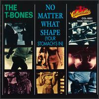The T-Bones - No Matter What Shape (Your Stomach's In) lyrics