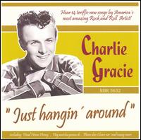 Charlie Gracie - Just Hangin' Around lyrics