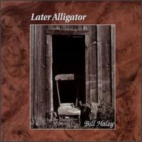 Bill Haley - Later Alligator lyrics