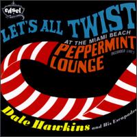 Dale Hawkins - Let's All Twist at the Miami Beach Peppermint Lounge [live] lyrics