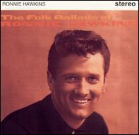 Ronnie Hawkins - The Folk Ballads of Ronnie Hawkins lyrics