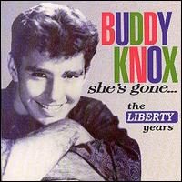 Buddy Knox - She's Gone: The Liberty Years lyrics