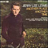 Jerry Lee Lewis - Another Place Another Time lyrics
