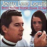 Jerry Lee Lewis - Would You Take Another Chance on Me lyrics