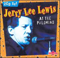 Jerry Lee Lewis - At the Palomino [live] lyrics