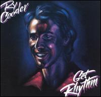 Ry Cooder - Get Rhythm lyrics