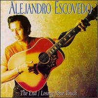 Alejandro Escovedo - The End/Losing Your Touch lyrics