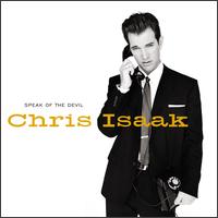 Chris Isaak - Speak of the Devil lyrics