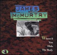 James McMurtry - Where'd You Hide the Body lyrics