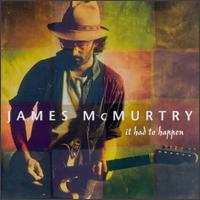 James McMurtry - It Had to Happen lyrics