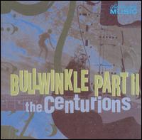 The Centurions - Bullwinkle, Pt. 2 lyrics