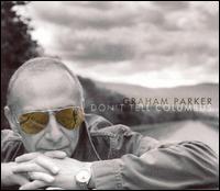 Graham Parker - Don't Tell Columbus lyrics