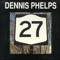 Dennis Phelps - 27 lyrics