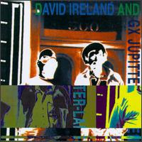 David Ireland - David Ireland & GX-Jupitter-Larsen lyrics