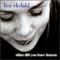 Lisa Ekdahl - When Did You Leave Heaven lyrics