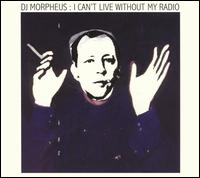 DJ Morpheus - I Can't Live Without My Radio lyrics