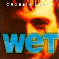 Cross 'N' Crazy - Wet lyrics