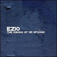 Ezio - The Making of Mr Spoons [Eagle] lyrics
