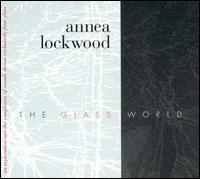 Annea Lockwood - The Glass World lyrics