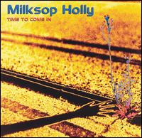 Milksop Holly - Time to Come In lyrics