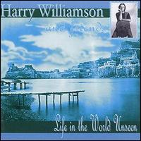 Harry Williamson - Life in the World Unseen lyrics