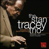 Stan Tracey - Seventy Something lyrics