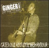 Ginger - Grievous Acoustic Behaviour: Live at the 12 Bar lyrics