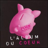 The Porn Flakes - L' Album du Coeur lyrics