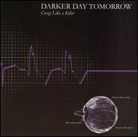 Darker Day Tomorrow - Crazy Like a Killer lyrics