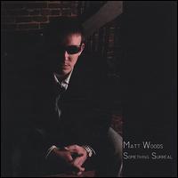 Matt Woods - Something Surreal lyrics