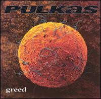 Pulkas - Greed lyrics