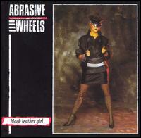 Abrasive Wheels - Black Leather Girl lyrics
