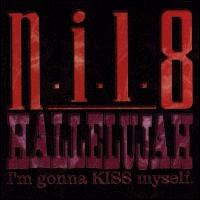 N.I.L.8 - Hallelujah I'm Gonna Kiss Myself lyrics