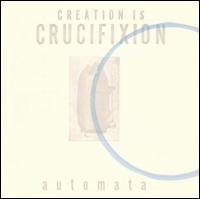 Creation Is Crucifixion - Automata lyrics