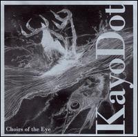 Kayo Dot - Choirs of the Eye lyrics