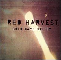Red Harvest - Cold Dark Matter lyrics