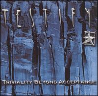 Testify - Triviality Beyond Acceptance lyrics